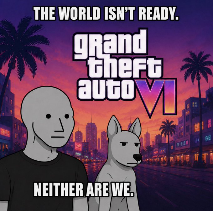 A meme combining Grand Theft Auto VI logo art with two blank-faced characters, featuring the text 'THE WORLD ISN'T READY.' at the top and 'NEITHER ARE WE.' at the bottom.