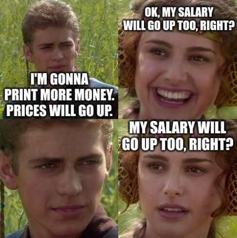 A four-panel meme features Anakin and Padmé from Star Wars discussing economics, with Anakin saying 'I'M GONNA PRINT MORE MONEY. PRICES WILL GO UP,' followed by Padmé asking 'OK, MY SALARY WILL GO UP TOO, RIGHT?' and then 'MY SALARY WILL GO UP TOO, RIGHT?' as Anakin looks uncomfortable.