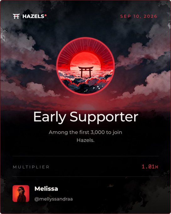 A Hazels 'Early Supporter' NFT badge dated SEP 10, 2026, awarded to Melissa (@mellyssandraa) for being among the first 3,000 to join, featuring a red torii gate against a sun motif and a 1.01x multiplier.