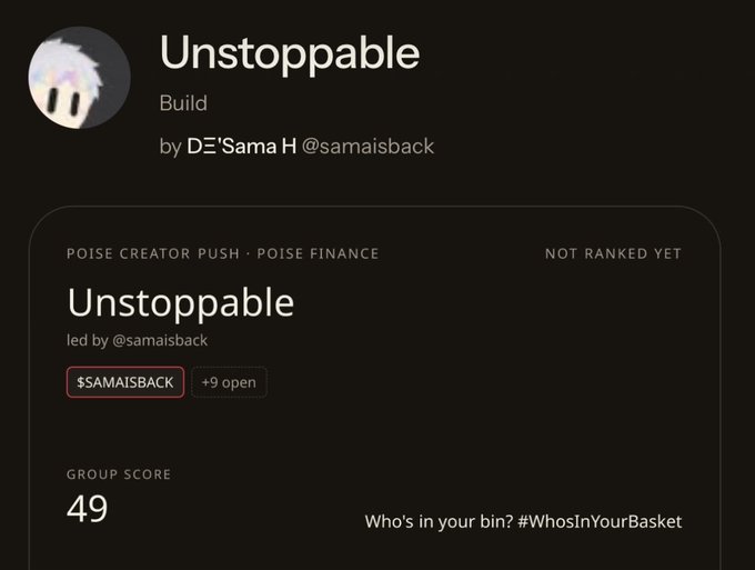 A dark-themed digital profile page titled 'Unstoppable' labeled as 'Build' by user 'DΣ Sama H @samaisback', showing it is part of 'POISE CREATOR PUSH · POISE FINANCE' with a group score of 49 and the prompt 'Who's in your bin? #WhosInYourBasket'.