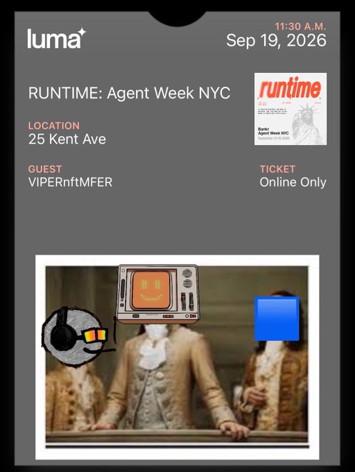 A digital ticket from Luma for 'RUNTIME: Agent Week NYC' on Sep 19, 2026 at 11:30 AM, located at 25 Kent Ave, with the guest listed as 'VIPERnftMFER' and an image of figures in historical attire below.