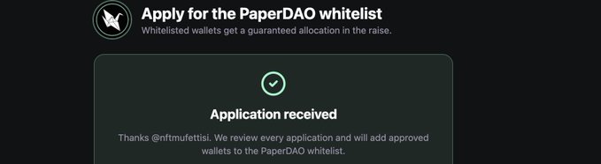 A dark-themed confirmation screen titled 'Apply for the PaperDAO whitelist' displays a green checkmark and the message 'Application received,' thanking '@nftmufetisi'.