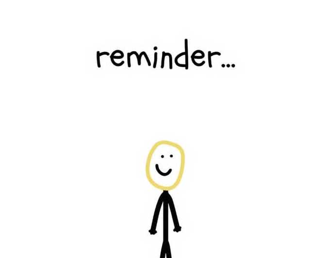 A simple cartoon drawing of a smiling stick figure with a yellow circular head, with the text 'reminder...' written above.