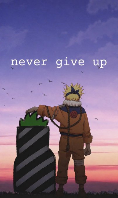 An anime illustration of Naruto in his orange outfit standing next to a black and white striped cylinder, with the text 'never give up' against a sunset sky.