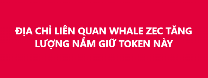 A red banner with white Vietnamese text reading 'ĐỊA CHỈ LIÊN QUAN WHALE ZEC TẶNG LƯỢNG NẮM GIỮ TOKEN NÀY'.