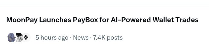News headline reading 'MoonPay Launches PayBox for AI-Powered Wallet Trades,' posted 5 hours ago with 7.4K posts.