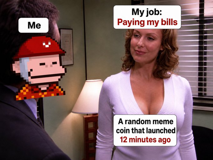 A meme using a scene from The Office showing a pixelated character labeled "Me" being distracted by "A random meme coin that launched 12 minutes ago" while his job of "Paying my bills" awaits.