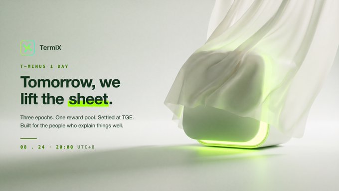 A promotional banner for TermiX reads 'T-MINUS 1 DAY' and 'Tomorrow, we lift the sheet,' with text 'Three epochs. One reward pool. Settled at TGE. Built for the people who explain things well' and a countdown of '08 . 24 . 20:00 UTC+8' next to a glowing object draped in white cloth.