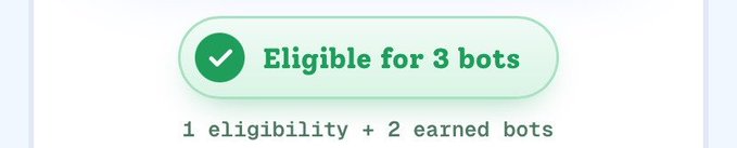 A green badge interface with a checkmark reading 'Eligible for 3 bots' and text below stating '1 eligibility + 2 earned bots'.