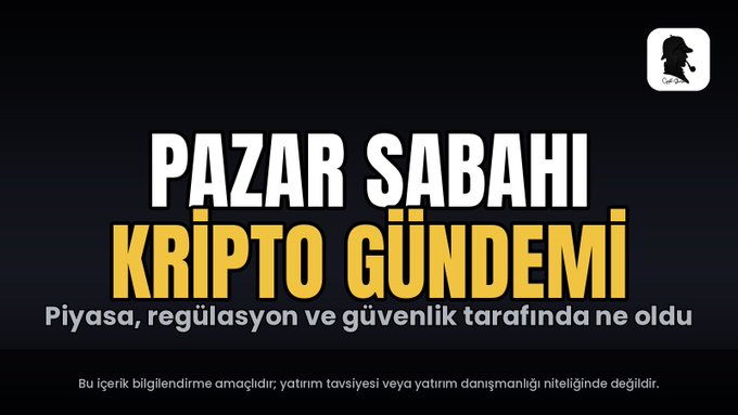 A graphic with a black background displays the Turkish text 'PAZAR SABAHI KRİPTO GÜNDEMİ' and 'Piyasa, regülasyon ve güvenlik tarafında ne oldu'.