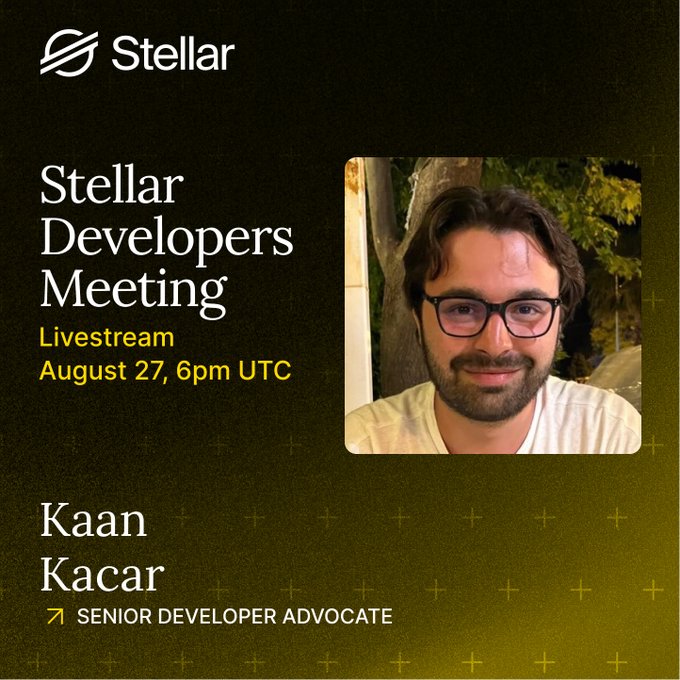 Promotional graphic for a Stellar Developers Meeting livestream on August 27 at 6pm UTC, featuring Kaan Kacar, Senior Developer Advocate, with a headshot photo on a dark gradient background.