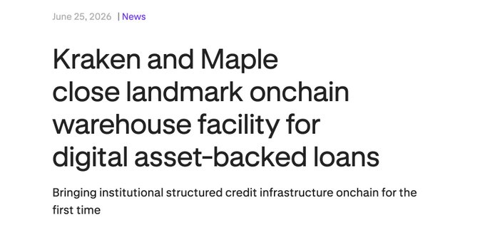 A news headline dated June 25, 2026 announces that Kraken and Maple have closed a landmark onchain warehouse facility for digital asset-backed loans, bringing institutional structured credit infrastructure onchain for the first time. The image directly supports the post's point about the underappreciated Kraken-Maple partnership, which the author argues is being "underpriced" by the market despite Maple hitting all-time-high metrics across key measures.