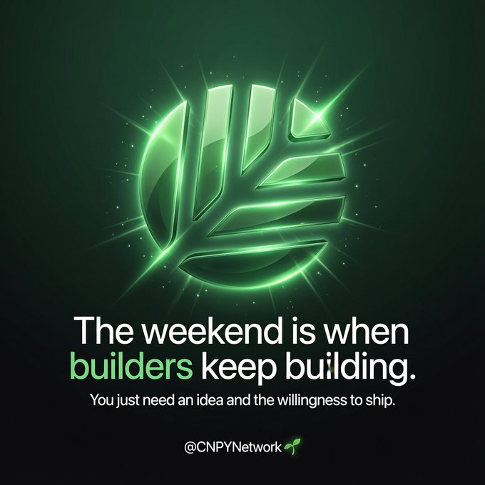 A glowing green Solana (SOL) logo radiates against a dark background, paired with the text "The weekend is when builders keep building. You just need an idea and the willingness to ship." credited to @CNPYNetwork. The image reinforces the post's message about entrepreneurial persistence, tying the "building" theme directly to the Solana blockchain ecosystem.