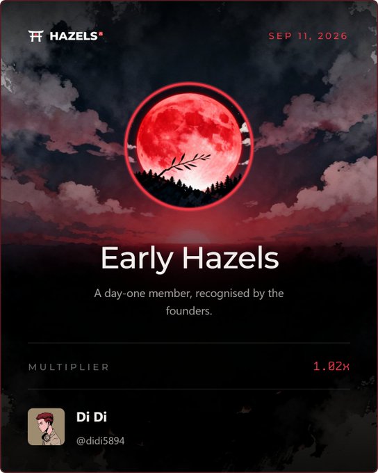A digital badge from Hazels dated SEP 11, 2026, titled 'Early Hazels', recognizing a day-one member with a 1.02x multiplier for user 'Di Di' (@didi5894).