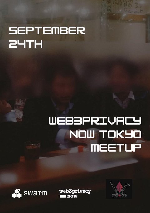 A promotional poster for a 'Web3Privacy Now Tokyo Meetup' on September 24th, featuring blurred imagery of people at a bar and logos for Swarm, web3privacy now, and another organization.