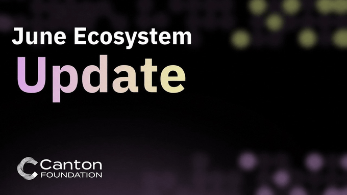 The image is a dark-themed graphic with the bold white-to-yellow gradient text "June Ecosystem Update" and the "Canton Foundation" logo in the bottom-left corner, serving as a header for the post highlighting key June developments like the CIP approvals and Protocol 3.5 Mainnet launch.