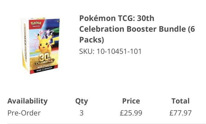 A pre-order of three Pokémon TCG: 30th Celebration Booster Bundles at £25.99 each, totaling £77.97 (SKU: 10-10451-101), showcasing the successful booster bundle pickup despite arriving late to the queue.
