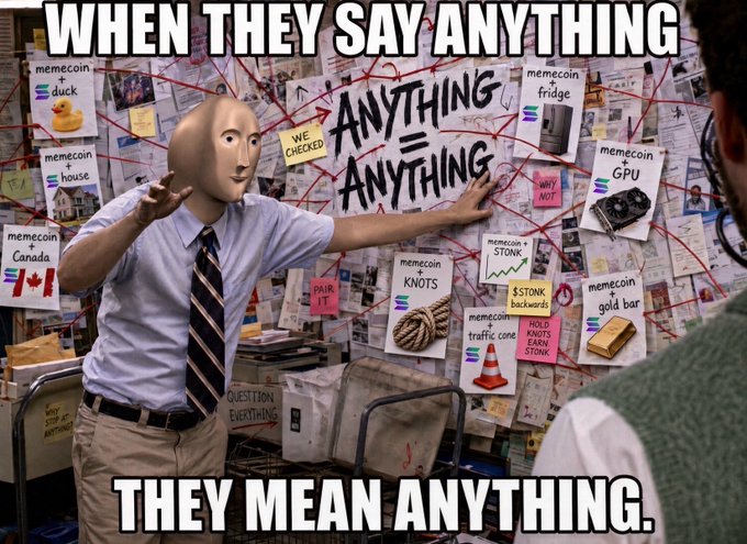 Internet meme using the 'Conspiracy Board' scene featuring a mask-headed character pointing to 'ANYTHING = ANYTHING', captioned 'WHEN THEY SAY ANYTHING THEY MEAN ANYTHING.'