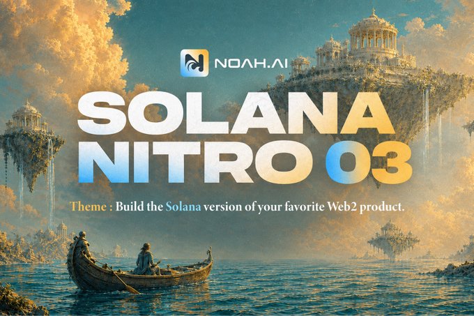 A promotional graphic for 'SOLANA NITRO 03' by NOAH.AI with the theme 'Build the Solana version of your favorite Web2 product,' featuring a fantasy landscape with floating islands and a person in a boat.