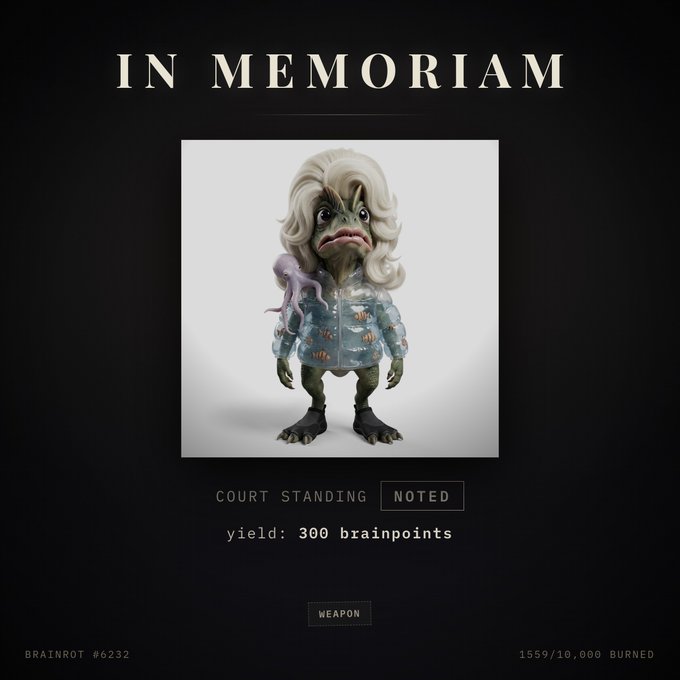 A digital display titled 'IN MEMORIAM' featuring an unusual character with blonde hair and a fish-patterned shirt, with text 'COURT STANDING NOTED', 'yield: 300 brainpoints', 'WEAPON', 'BRAINROT #6232', and '1559/10,000 BURNED'.