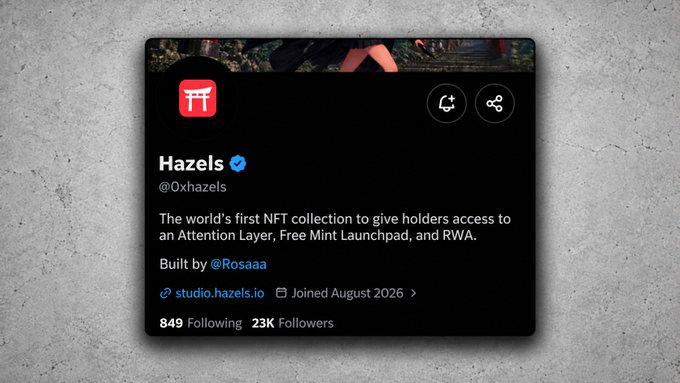 A Twitter/X profile card for 'Hazels' (@0xhazels), a verified account describing itself as 'The world's first NFT collection to give holders access to an Attention Layer, Free Mint Launchpad, and RWA', built by @Rosaaaa, with 849 Following and 23K Followers.
