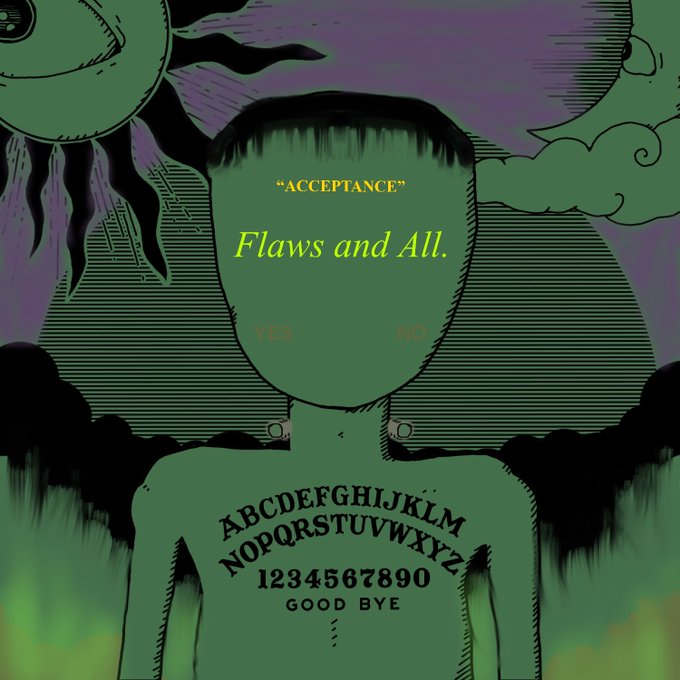 A green ouija board illustration titled 'ACCEPTANCE Flaws and All' with a face-less figure, sun, and clouds.
