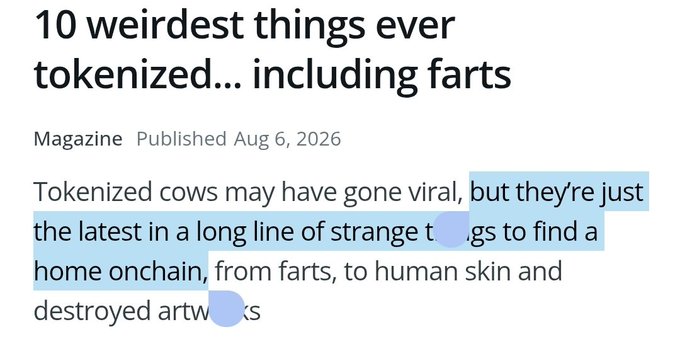An English article headline '10 weirdest things ever tokenized... including farts' from a magazine dated Aug 6, 2026, with the opening line highlighting tokenized cows among strange items like farts, human skin, and destroyed artworks moving onchain.