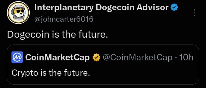 A tweet from 'Interplanetary Dogecoin Advisor' (@johncarter6016) saying 'Dogecoin is the future,' quoting a CoinMarketCap tweet that states 'Crypto is the future.'