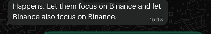 Image 6: A screenshot of a WhatsApp text message on a dark background with subtle doodle patterns. The message reads, "Happens. Let them focus on Binance and let Binance also focus on Binance," sent at "15:13".