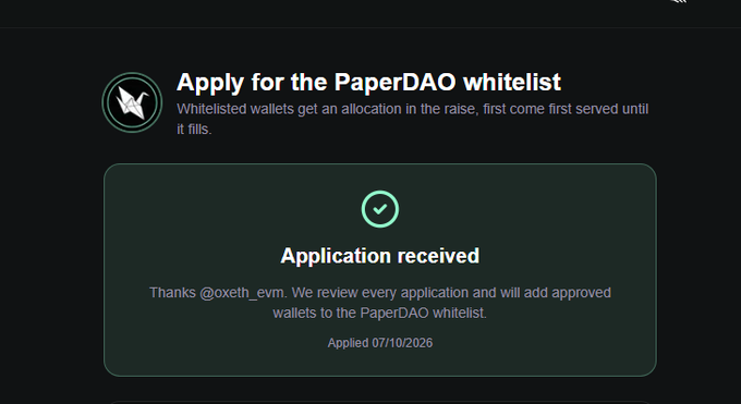 A dark green application confirmation screen displaying 'Apply for the PaperDAO whitelist' at the top. The center shows a checkmark with 'Application received' thanking '@oxeth_evm', dated 07/10/2026.
