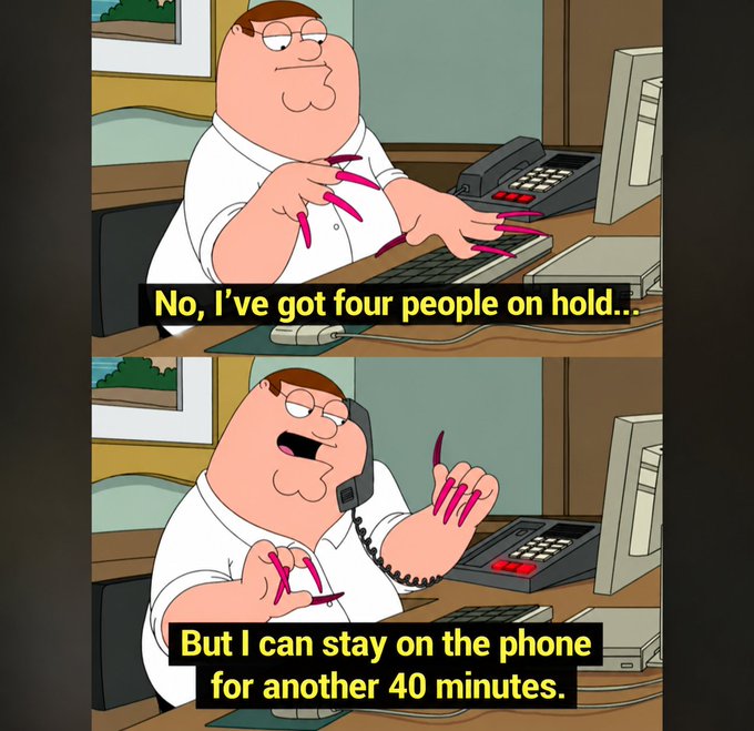 Peter Griffin from Family Guy sits at a desk typing on a keyboard, then talks on a phone. The captions read 'No, I've got four people on hold...' and 'But I can stay on the phone for another 40 minutes.'