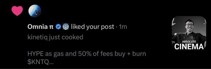 A social media notification showing that user 'Omnia π' (with a verified Worldcoin badge) liked a post, with the caption 'kinetiq just cooked - HYPE as gas and 50% of fees buy + burn $KNTQ...' and a thumbnail for 'ABSOLUTE CINEMA' featuring a person wearing sunglasses.