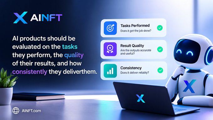 An advertisement for X AINFT states that AI products should be evaluated on the 'tasks' they perform, the 'quality' of their results, and how 'consistently' they deliver them, featuring a white robot and checkmarks for Tasks Performed, Result Quality, and Consistency, with the URL AINFT.com.