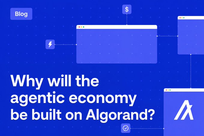 A blog header graphic with a blue gradient background featuring abstract browser window illustrations, small icons (dollar sign, lightning bolt, checkmark), the Algorand logo, and the headline "Why will the agentic economy be built on Algorand?" — visually introducing the post about Algorand's infrastructure as the foundation for AI-driven economic activity.