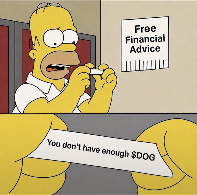A Simpsons meme showing Homer holding a fortune from a 'Free Financial Advice' dispenser that reads 'You don't have enough $DOG'.