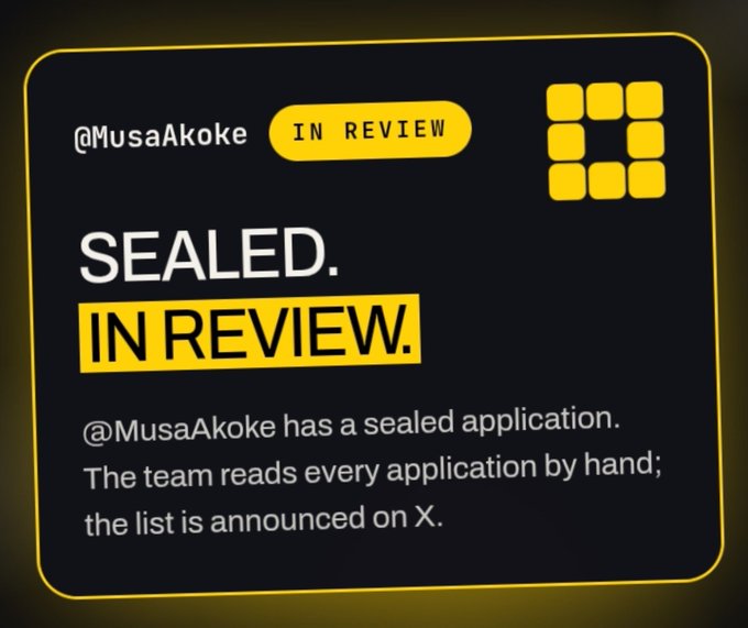 A graphic with yellow accents reads 'SEALED. IN REVIEW.' for @MusaAkoke, noting the application is being reviewed by hand and the list will be announced on X.