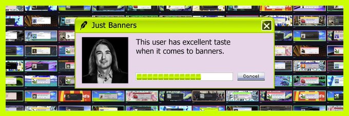 A retro-styled graphic showing a user profile popup titled 'Just Banners' with the message 'This user has excellent taste when it comes to banners,' featuring a black-and-white photo of a long-haired man and a progress bar over a background collage of various web banners.