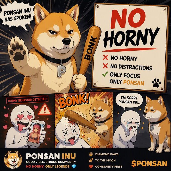 The image is a promotional meme graphic for the "PONSAN INU" ($PONSINU) cryptocurrency, featuring a stern Shiba Inu mascot wielding a "BONK" bat alongside a "NO HORNY" rules board listing "NO HORNY," "NO DISTRACTIONS," and "ONLY FOCUS ONLY PONSAN," with comic-style panels showing the dog disciplining a distracted character. The graphic reinforces the post's announcement by visually embodying the token's "No Horny" meme identity and its tagline "不可以色色" (no lewdness), tying the on-chain launch to the project's strong community branding.