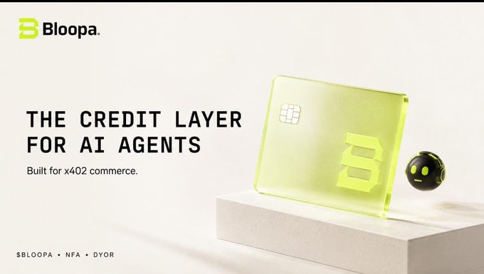 A promotional banner for "Bloopa" featuring a translucent yellow card and a small black character, with the text "THE CREDIT LAYER FOR AI AGENTS Built for x402 commerce" and "$BLOOPA • NFA • DYOR".