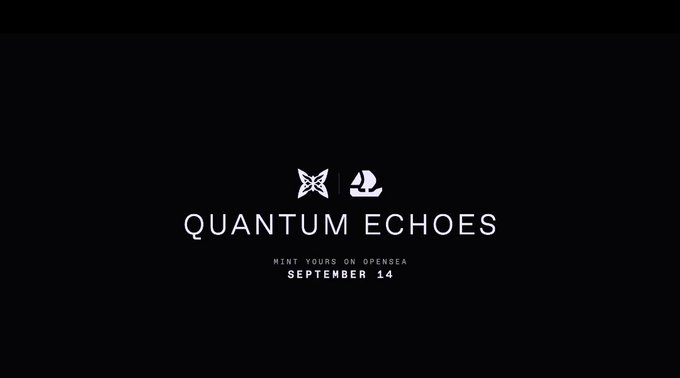 A black promotional screen with white text reading 'QUANTUM ECHOES', 'MINT YOURS ON OPENSEA', and 'SEPTEMBER 14', accompanied by two small logos.