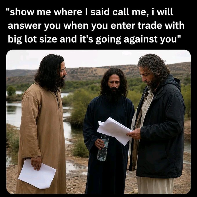 A meme featuring three men resembling Jesus discussing papers by a river, with the text: "show me where I said call me, i will answer you when you enter trade with big lot size and it's going against you".