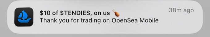 A push notification from OpenSea Mobile reading '$10 of $TENDIES, on us 🍗 Thank you for trading on OpenSea Mobile', received 38 minutes ago.