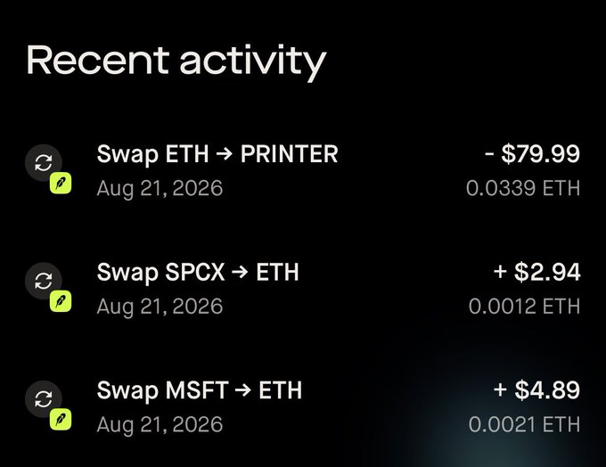 A dark-themed 'Recent activity' screen showing three token swaps: 'ETH → PRINTER' for -$79.99, 'SPCX → ETH' for +$2.94, and 'MSFT → ETH' for +$4.89, all dated Aug 21, 2026.