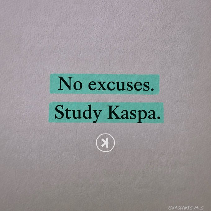 A motivational graphic with teal-highlighted text reading 'No excuses. Study Kaspa.' with the Kaspa (K) logo and @KASPAVISUALS watermark.