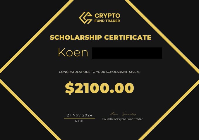 A scholarship certificate from 'Crypto Fund Trader' awarded to 'Koen' for a $2100.00 scholarship share, dated 21 Nov 2024, with a gold geometric border on a black background.