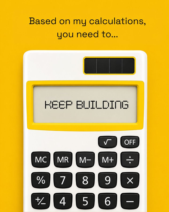 A yellow graphic of a calculator displaying 'KEEP BUILDING' on its screen, with text above reading 'Based on my calculations, you need to...'.