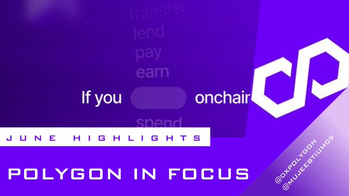 A purple promotional graphic with the text 'POLYGON IN FOCUS', 'JUNE HIGHLIGHTS', and 'If you [wallet] onchain', along with words 'transfer', 'lend', 'pay', 'earn', 'spend' and the Polygon logo, and social media handles @0XPOLYGON and @MIKEBITUIN09.