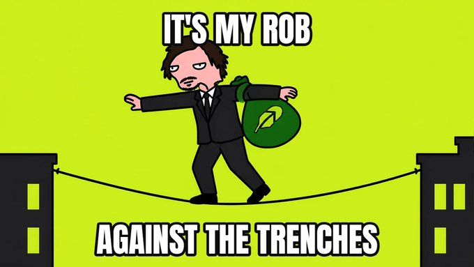 A cartoon meme of the same animated character from Image 2 walking a tightrope between two buildings, carrying a green money bag, with text 'IT'S MY ROB AGAINST THE TRENCHES'.