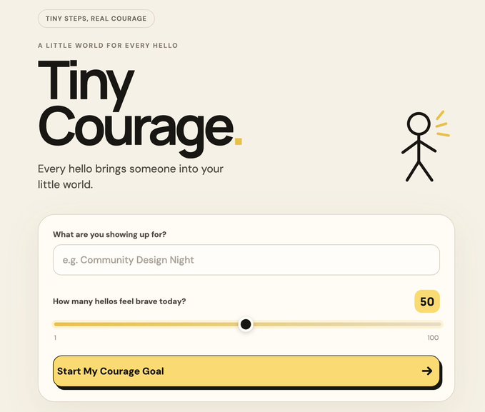 A webpage for 'Tiny Courage' with the tagline 'Tiny Steps, Real Courage' and input fields for 'What are you showing up for?' and 'How many hellos feel brave today?' set to 50.