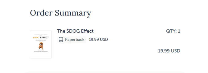 An order summary for "The $DOG Effect" paperback, priced at 19.99 USD, confirming the book purchase mentioned in the post. The image visually represents the buyer's excitement to read this new title after finishing "The Bitcoin Standard," aligning with their "$DOG mode" enthusiasm.